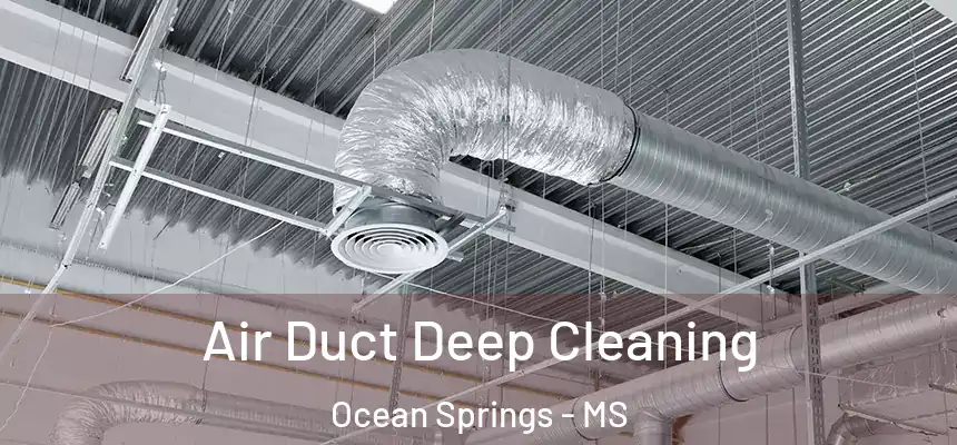 Air Duct Deep Cleaning Ocean Springs - MS