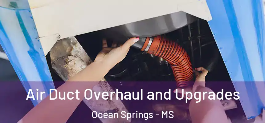  Air Duct Overhaul and Upgrades Ocean Springs - MS