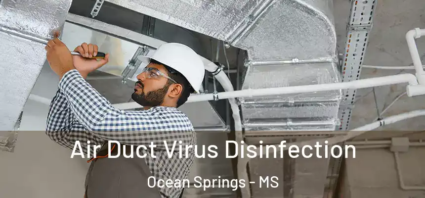 Air Duct Virus Disinfection Ocean Springs - MS