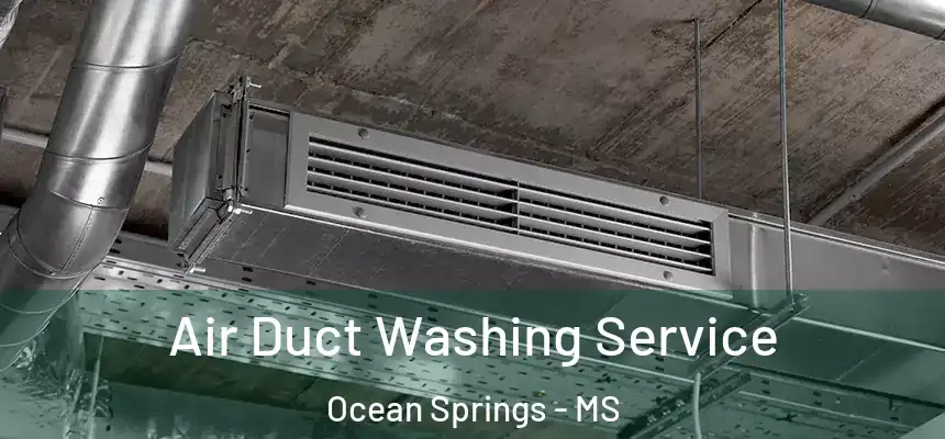 Air Duct Washing Service Ocean Springs - MS