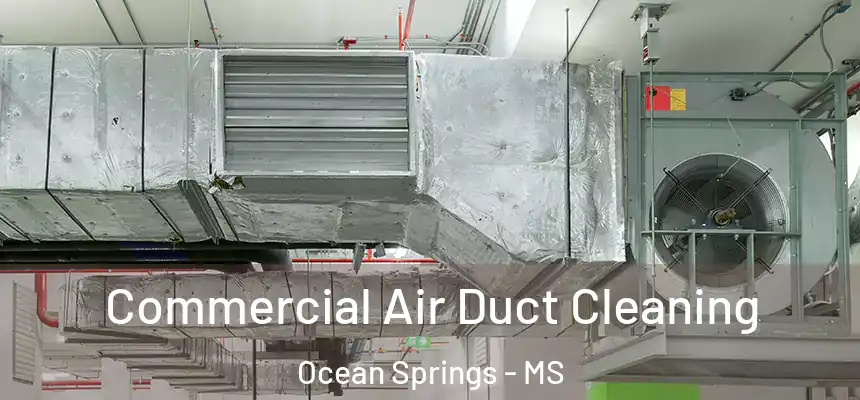 Commercial Air Duct Cleaning Ocean Springs - MS
