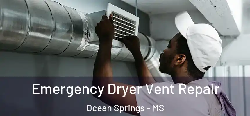  Emergency Dryer Vent Repair Ocean Springs - MS