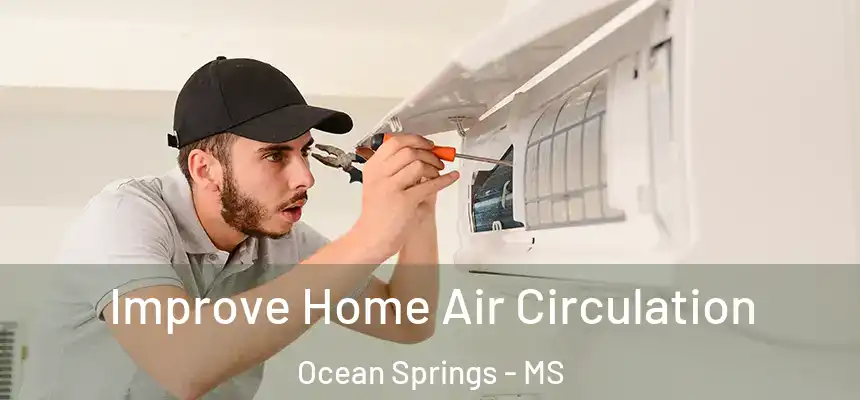 Improve Home Air Circulation Ocean Springs - MS