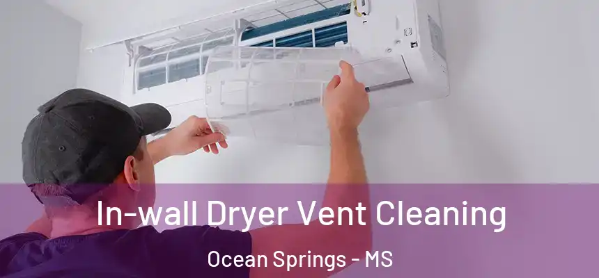  In-wall Dryer Vent Cleaning Ocean Springs - MS