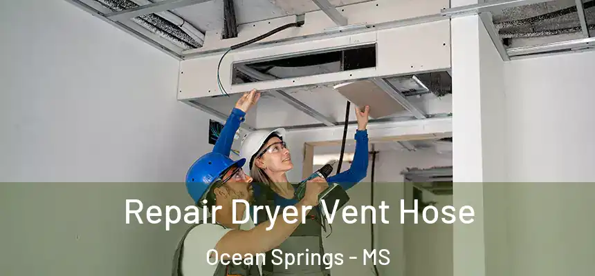 Repair Dryer Vent Hose Ocean Springs - MS