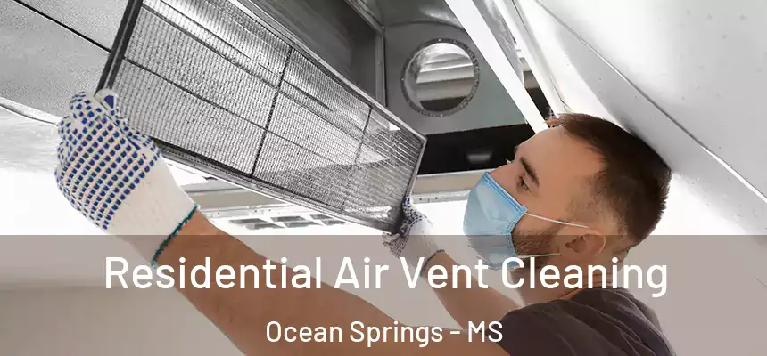  Residential Air Vent Cleaning Ocean Springs - MS