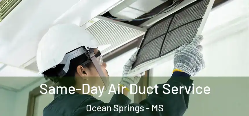  Same-Day Air Duct Service Ocean Springs - MS