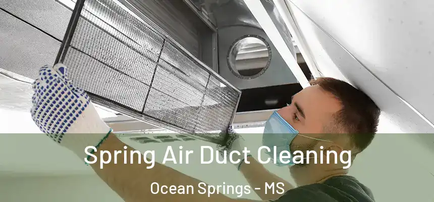 Spring Air Duct Cleaning Ocean Springs - MS